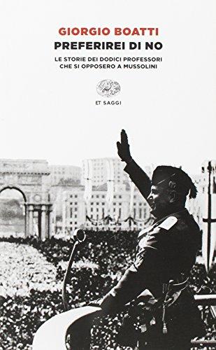 Preferirei di no. Le storie dei dodici professori che si opposero a Mussolini