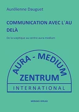 COMMUNICATION AVEC L´AU DELÀ: De la sceptique au centre-aura-medium