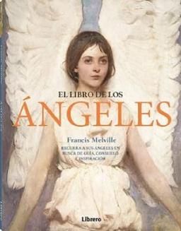 LIBRO DE LOS ANGELES, EL: RECURRA A SUS ANGELES EN BUSCA DE GUIA, CONSUELO E INSPIRACION