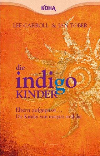 Die Indigo Kinder: Eltern aufgepasst: Die neuen Kinder sind da!