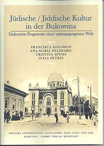 Jüdische / Jiddische Kultur in der Bukowina: Diskursive Fragmente einer untergegangenen Welt