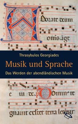 Musik und Sprache. Das Werden der abendländischen Musik, dargestellt an der Vertonung der Messe