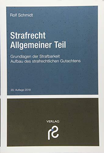 Strafrecht Allgemeiner Teil: Grundlagen der Strafbarkeit; Aufbau des strafrechtlichen Gutachtens