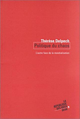 Politique du chaos : l'autre face de la mondialisation