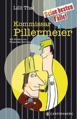 Kommissar Pillermeier. Seine besten Fälle