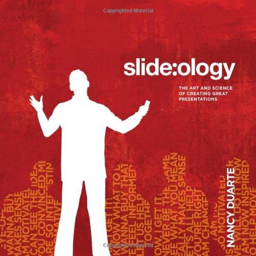 Slide:ology: The Art and Science of Creating Great Presentations