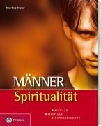 Männerspiritualität: Rituale, Modelle, Gottesdienste