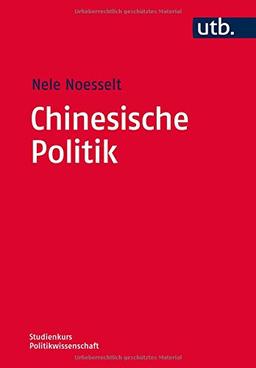 Chinesische Politik: Nationale und globale Dimensionen (Studienkurs Politikwissenschaft, Band 4533)