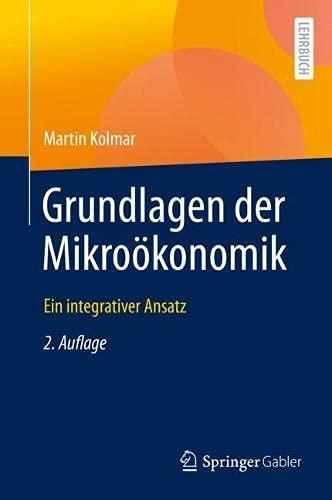 Grundlagen der Mikroökonomik: Ein integrativer Ansatz