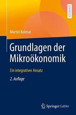 Grundlagen der Mikroökonomik: Ein integrativer Ansatz