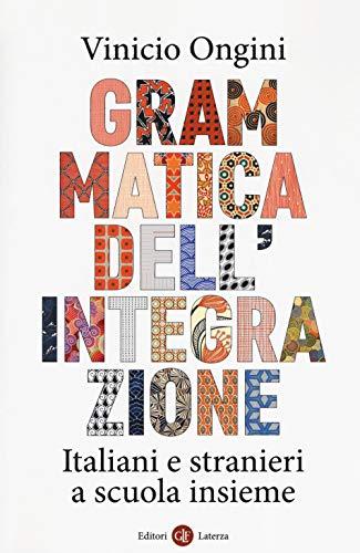 Grammatica dell'integrazione. Italiani e stranieri a scuola insieme (I Robinson. Letture)