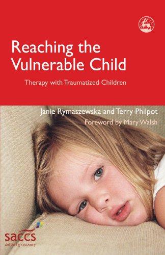 Reaching the Vulnerable Child: Therapy with Traumatized Children (Delivering Recovery)