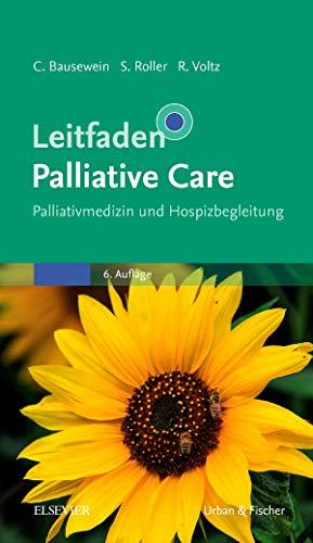 Leitfaden Palliative Care: Palliativmedizin und Hospizbegleitung