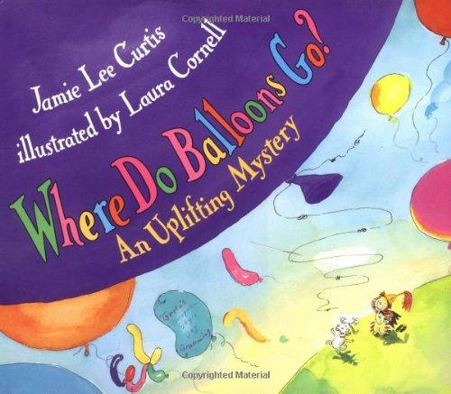 Where Do Balloons Go?: An Uplifting Mystery