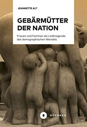 Gebärmütter der Nation: Frauen und Familien als Leidtragende des demographischen Wandels