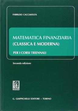 Matematica finanziaria (classica e moderna) per i corsi triennali