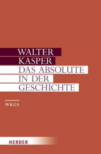 Walter Kasper - Gesammelte Schriften: Das Absolute in der Geschichte: Philosophie und Theologie der Geschichte in der Spätphilosophie Schellings: 2