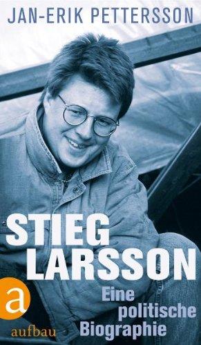 Stieg Larsson: Eine politische Biographie