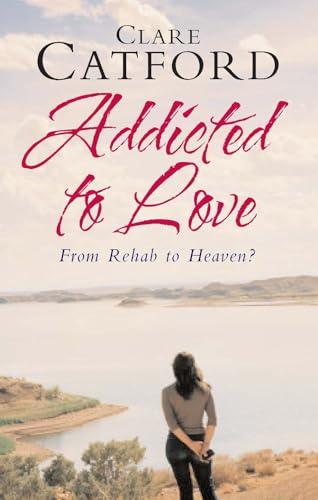 Addicted to Love: From Rehab to Heaven?