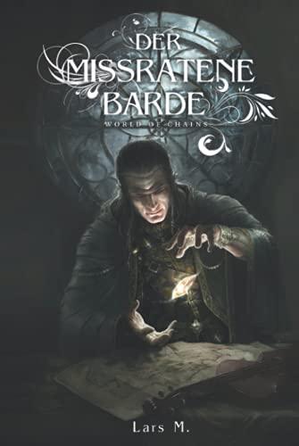 Der missratene Barde: Ein Fantasy-LitRPG-Roman (World of Chains, Band 1)