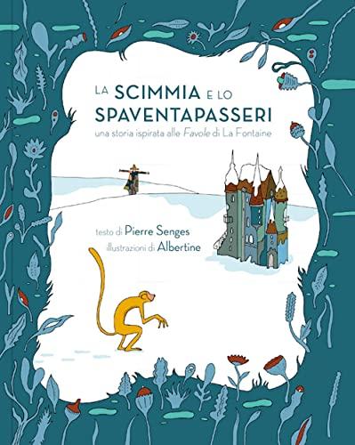 La scimmia e lo spaventapasseri. Ediz. a colori (La biblioteca della Ciopi)