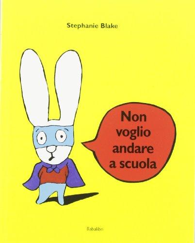 Non voglio andare a scuola: JE VEUX PAS ALLER A L'ECOLE