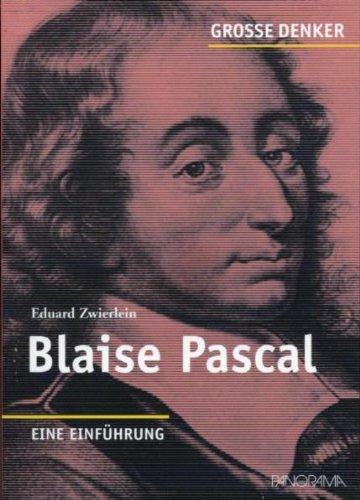 Große Denker - Blaise Pascal: 1623-1662. Eine Einführung