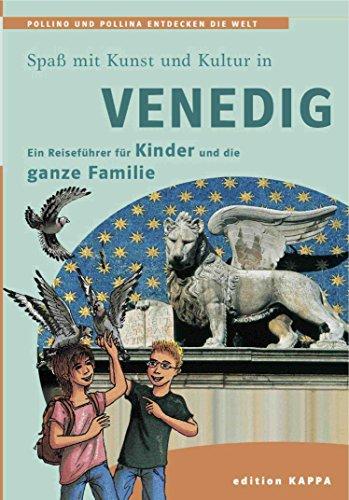 Venedig - Ein Reiseführer für Kinder und die ganze Familie: Pollino und Pollina entdecken die Welt