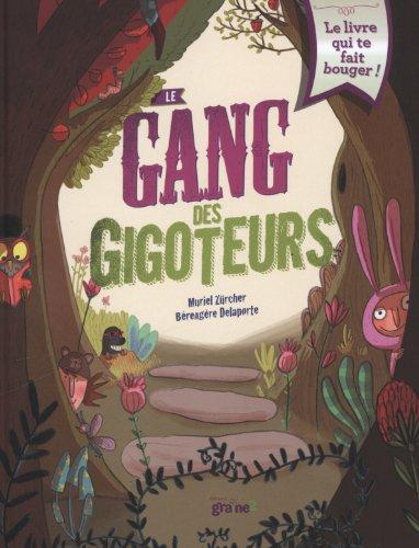 Le gang des gigoteurs : le livre qui te fait bouger !