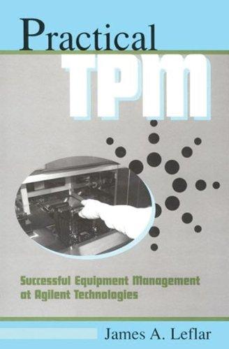 Practical Tpm: Successful Equipment Management at Agilent Technologies