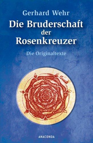 Die Bruderschaft der Rosenkreuzer: Die Originaltexte