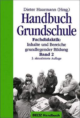 Handbuch Grundschule, Bd.2, Fachdidaktik, Inhalte und Bereiche grundlegender Bildung