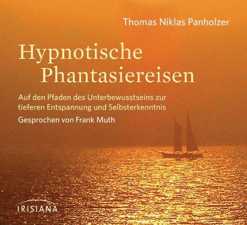 Hypnotische Phantasiereisen CD: Auf den Pfaden des Unterbewusstseins zu tiefer Entspannung und Selbsterkenntnis -