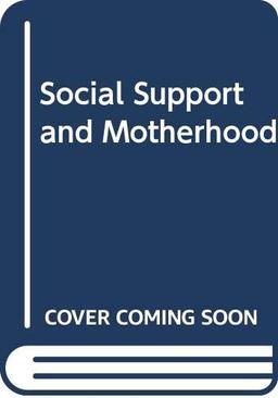 Social Support and Motherhood: The Natural History of a Research Project