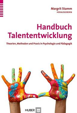 Handbuch Talententwicklung: Theorien, Methoden und Praxis in Psychologie und Pädagogik