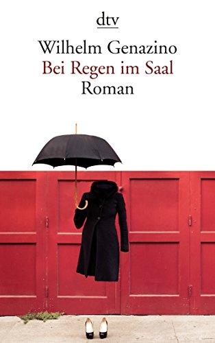 Bei Regen im Saal: Roman (dtv Literatur)