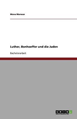 Luther, Bonhoeffer und die Juden