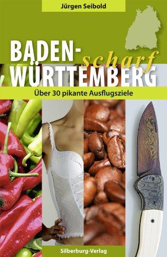 Baden-Württemberg scharf: 30 pikante Ausflugsziele