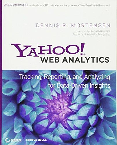 Yahoo! Web Analytics: Tracking, Reporting, and Analyzing for Data-Driven Insights