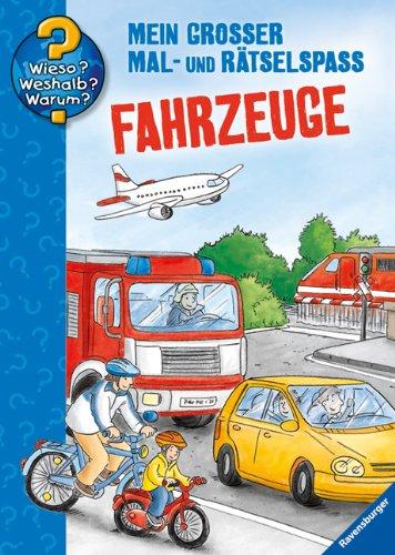 Wieso? Weshalb? Warum? Malen, spielen und rätseln: Mein großer Mal- und Rätselspaß - Fahrzeuge