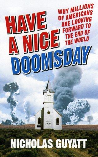 Have a Nice Doomsday: Why millions of Americans are looking forward to the end of the world