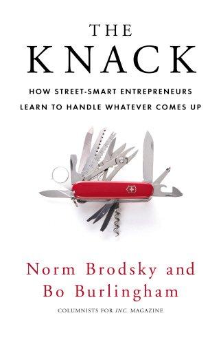 The Knack: How Street-Smart Entrepreneurs Learn to Handle Whatever Comes Up