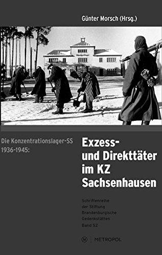 Die Konzentrationslager-SS 1936-1945: Exzess- und Direkttäter im KZ Sachsenhausen: Eine Ausstellung am historischen Ort (Schriftenreihe der Stiftung Brandenburgische Gedenkstätten)