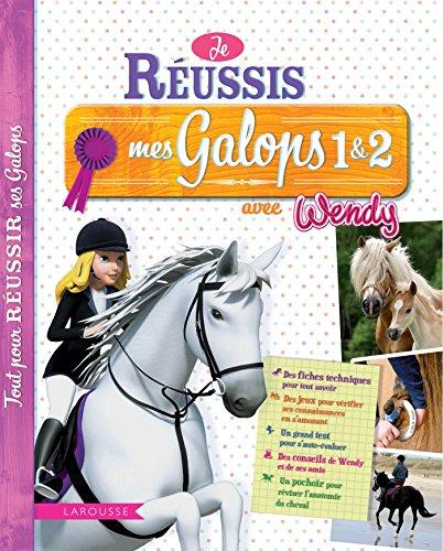 Je réussis mes galops 1 & 2 avec Wendy : tout pour réussir ses galops