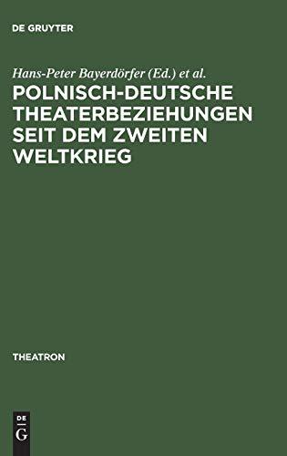 Polnisch-deutsche Theaterbeziehungen seit dem Zweiten Weltkrieg (Theatron, Band 26)