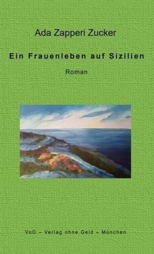 Ein Frauenleben auf Sizilien: Roman