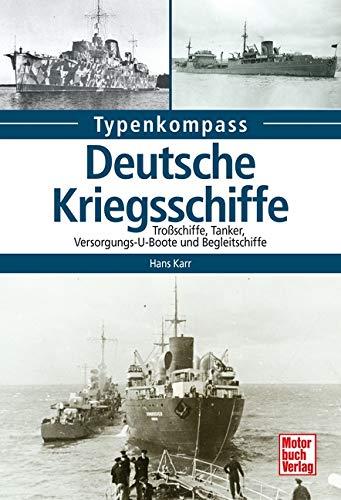 Deutsche Kriegsschiffe: Tanker, Trossschiffe und Versorger 1933-1945 (Typenkompass)