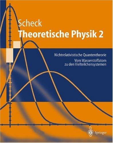 Theoretische Physik 2: Nichtrelativistische Quantentheorie Vom Wasserstoffatom zu den Vielteilchensystemen (Springer-Lehrbuch)