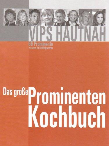 Das große Prominenten Kochbuch: VIPS Hautnah. 66 Prominente verraten ihr Lieblingsrezept. VITALIASeehotel