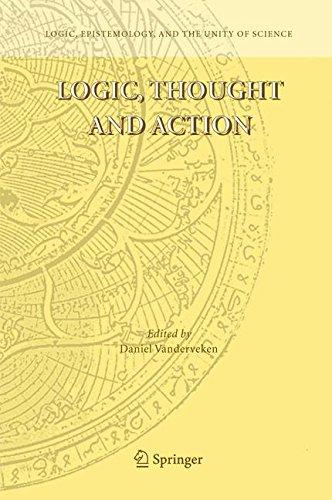 Logic, Thought and Action (Logic, Epistemology, and the Unity of Science)